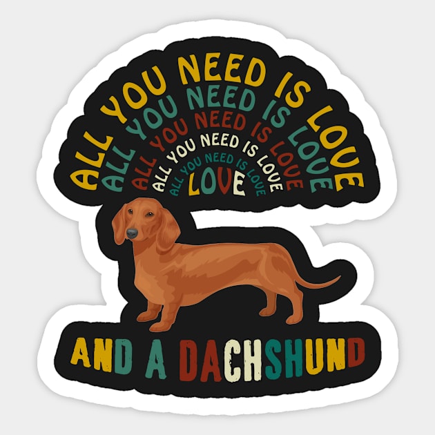 All I Need Is Love And A Dachshund T-shirt Sticker by Elsie